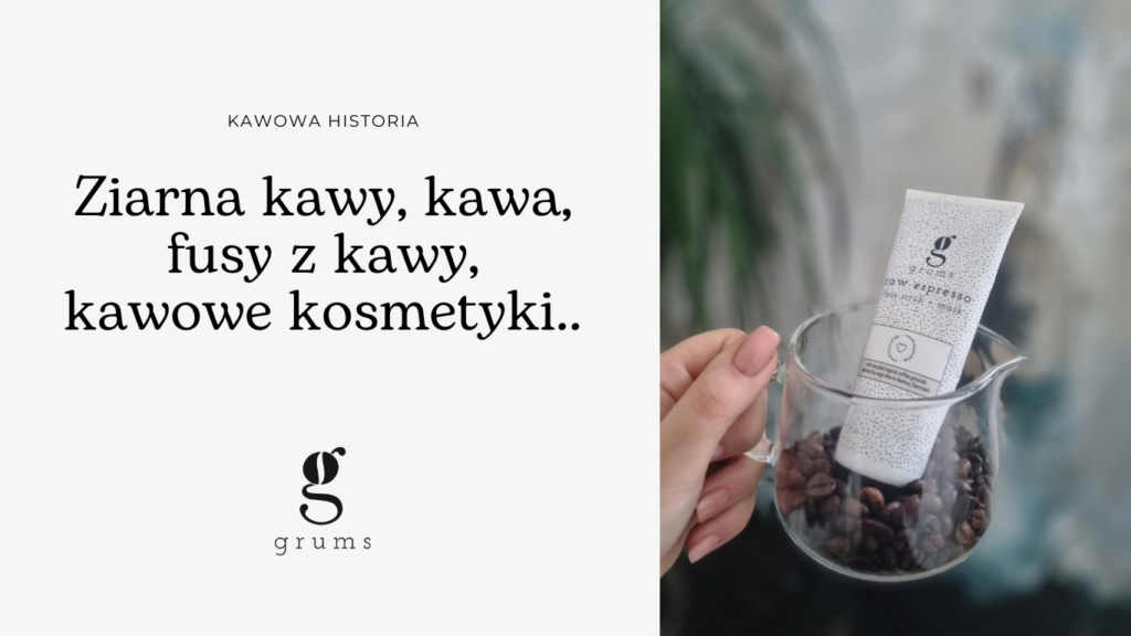 Ziarna kawy, kawa, fusy z kawy, kawowe kosmetyki